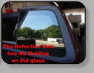 The defective unit has no molding on the glass